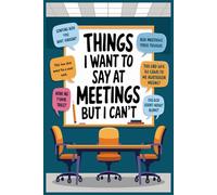 Things I Want To Say at Meetings but I Can't: A Sarcastic Notebook for Work Thoughts and Inner Rants. Funny Office Gag Gift For Adults | Secret Santa Card Alternative & Coworker