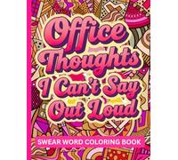 Things I Want To Say At Work But I Can't: Funny Swear Word Coloring Book: for Stress Relieving & Relaxation
