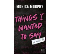 Things I Wanted to Say (But Never Did) (Édition française): Le phénomène Tiktok de Monica Murphy : la suite de la série de Dark romance Lancaster Prep
