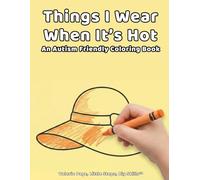 Things I Wear When It's Hot: An Autism Friendly Coloring Book