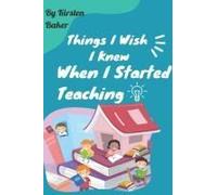 Things I Wish I Knew When I Started Teaching