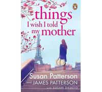 Things I Wish I Told My Mother: The instant New York Times bestseller