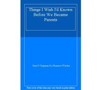 Things I Wish I'd Known Before We Became Parents - [Livre en VO] Gary D Chapman Dr, Shannon Warden (Auteur)