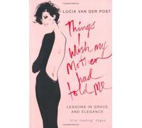 Things I Wish My Mother Had Told Me