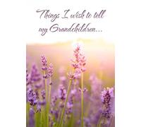 Things I wish to tell my Grandchildren: A pre-dementia journal for elders