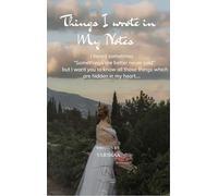 Things I Wrote in my Notes A collections of poems and notes in my Notes