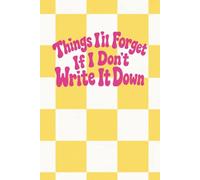 THINGS ILL FORGET IF I DONT WRITE IT DOWN NOTEBOOK
