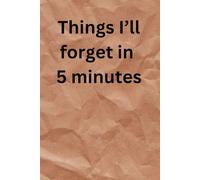 Things I'll forget in 5 minutes: A Notebook for Short-Term Memory and Long-Term Chaos