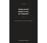 Things I'm Not Going to Tell My Therapist