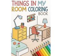 Things in My Room Coloring Book for Kids: Fun & Easy Bedroom-Themed Coloring Pages for Little Learners