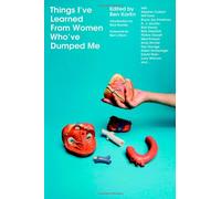 Things I've Learned from Women Who've Dumped Me