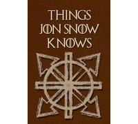 Things Jon Snow Knows: - blank journal, funny thrones book