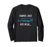 Things Just Got Real Math Equation Cadeau pour étudiant et Enseignant Manche Longue