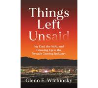 Things Left Unsaid: My Dad, the Mob, and Growing Up in the Nevada Gaming Industry