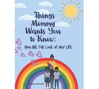 Things Mommy Wants You To Know: You Are The Love Of My Life: 1