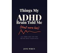Things My ADHD Brain Told Me: That Were Lies