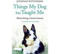 Things My Dog Has Taught Me: About being a better human
