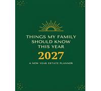 Things My Family Should Know: A New Year Estate Planner - Organize Your Wishes, Documents & Important Information