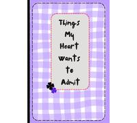 Things My Heart Wants To Admit: 120-Page Notebook for Journaling, Thoughts, Notes, and Personal Reflections
