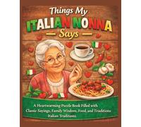 Things My Italian Nonna Says Word Search: A Heartwarming Puzzle Book Filled with Classic Sayings, Family Wisdom, Food, and Timeless Italian Traditions