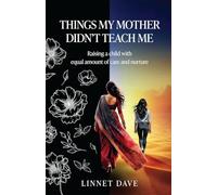 Things My Mother Didn't Teach Me: Raising a child with equal amount of care and nurture
