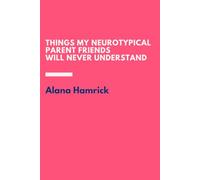 Things My Neurotypical Parent Friends Will Never Understand