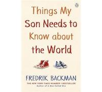 Things My Son Needs to Know About The World - Fredrik Backman - Penguin Books Ltd - Livre en Anglais - Paperback Fredrik BackmanFredrik Backman (Auteur)