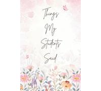Things My Students Said: A Heartwarming Gift for Year-End, Birthdays, or Teacher Appreciation - 'Memories from the Classroom