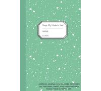 Things My Students Said:A Journal for Teachers to Write Down Funny, Quirky, and Unforgettable Classroom Moments: A Teacher’s Treasury of Classroom ... for Preserving the Chaos & Charm of Teaching*