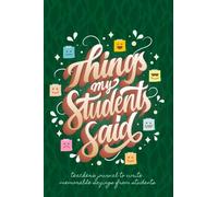 Things My Students Said: a Teacher’s Journal to Write Memorable Sayings from Students, Funny Quotable Students Notebook, Great Teacher Appreciation Gifts - Green