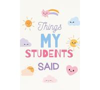 Things My Students Said: "Memories in the Making: A Teacher's Notebook of Student Insights"