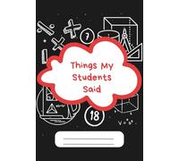 Things My Students Said: "Memories in the Making: A Teacher's Notebook of Student Insights"