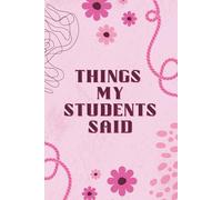 Things My Students Said: "Memories in the Making: A Teacher's Notebook of Student Insights"