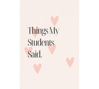 Things My Students Said: "Memories in the Making: A Teacher's Notebook of Student Insights"