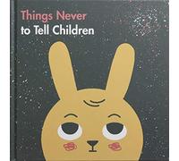 Things Never to Tell Children