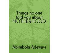 Things no one told you about Motherhood