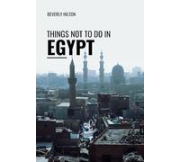 Things Not To Do In Egypt: The Only Companion Guide You Need!