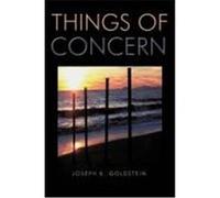 Things of Concern: A Dissertation Relating to the State of the World and the State of the Mind Goldstein, Joseph K. (Auteur)