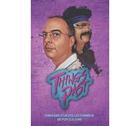 THINGS PAST: ITINERAIRE D'UN COLLECTIONNEUR DE POP CULTURE