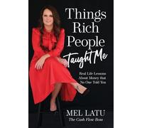 Things Rich People Taught Me: Real Life Lessons About Money That No One Told You