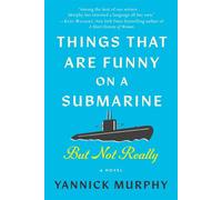 Things That Are Funny on a Submarine But Not Really A Novel - Yannick Murphy - Arcade - ebook (ePub) - Livre
