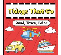 Things That Go: A Vehicles Coloring Book for Kids - Land, Sea, and Air Transportation with Name Tracing and Simple Sentences