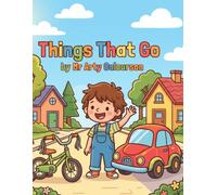 Things That Go: An energetic introduction to 14 unique vehicles for toddlers and preschoolers, each paired with its sound or action