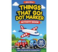 Things That Go! Dot Marker Activity Book: Fun & Easy Dab and Dot Coloring Book with Big Dots Featuring Cars, Trucks, Trains, Airplanes, and More | ... | For Toddlers and Preschoolers Ages 1-5