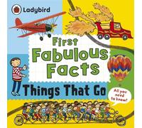 Things That Go: Ladybird First Fabulous Facts