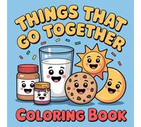 Things That Go Together Coloring Book: An Early Learning Activity Book for Toddlers and Kids Ages 1-4 with Cute Matching Pairs and Bold Lines for Fun and Easy Coloring