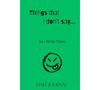 Things That I Don't Say...So I Write Them: Humorous Daily Journal