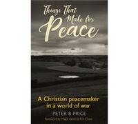 Things That Make For Peace Peter B Price, (Auteur)