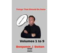Things That Should Be Done: According to Benjamin J. Bolton