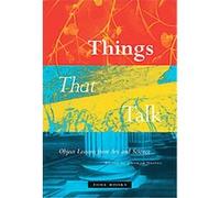 Things That Talk - Object Lessons from Art and Science